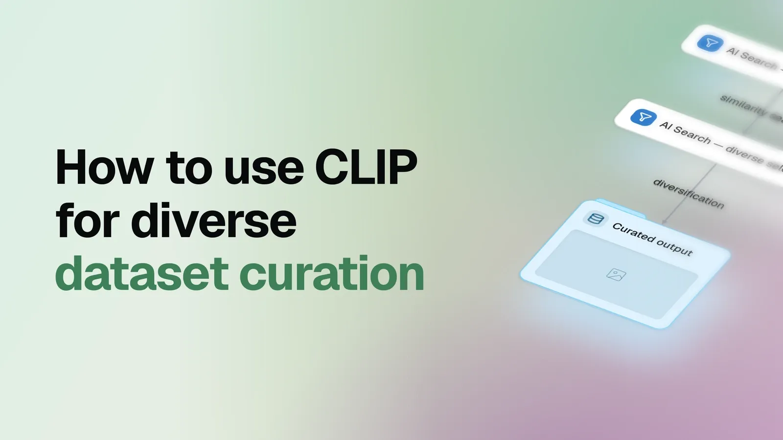 How to use CLIP for diverse dataset curation